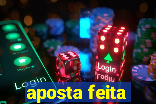 aposta feita